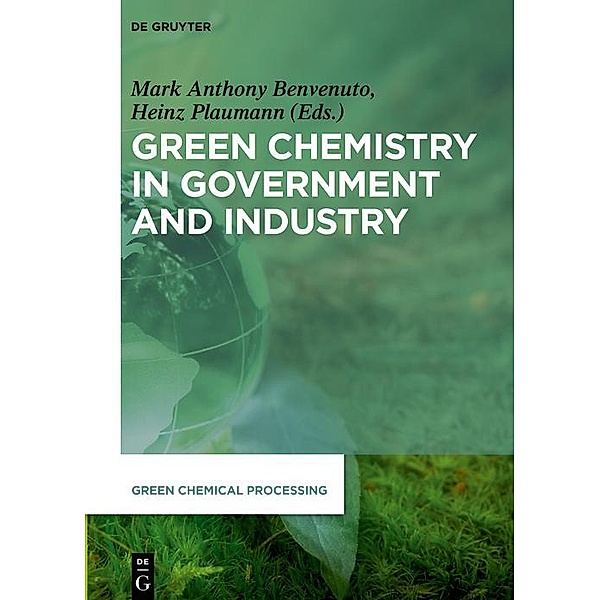 Green Chemistry in Government and Industry / Green Chemical Processing Bd.5