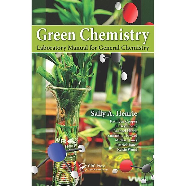 Green Chemistry Laboratory Manual for General Chemistry, Sally A. Henrie