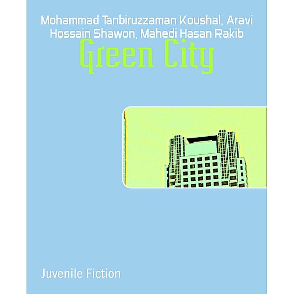 Green City, Mohammad Tanbiruzzaman Koushal, Mahedi Hasan Rakib, Aravi Hossain Shawon