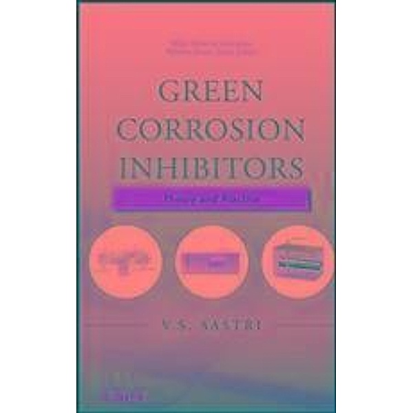 Green Corrosion Inhibitors / Wiley Series in Corrosion, V. S. Sastri