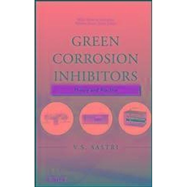 Green Corrosion Inhibitors / Wiley Series in Corrosion, V. S. Sastri