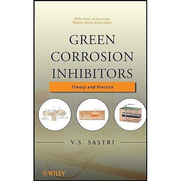Green Corrosion Inhibitors / Wiley Series in Corrosion, V. S. Sastri