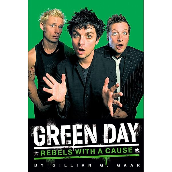 Green Day: Rebels With a Cause, Gillian Gaar