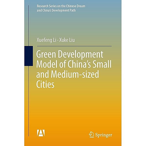 Green Development Model of China's Small and Medium-sized Cities / Research Series on the Chinese Dream and China's Development Path, Xuefeng Li, Xuke Liu