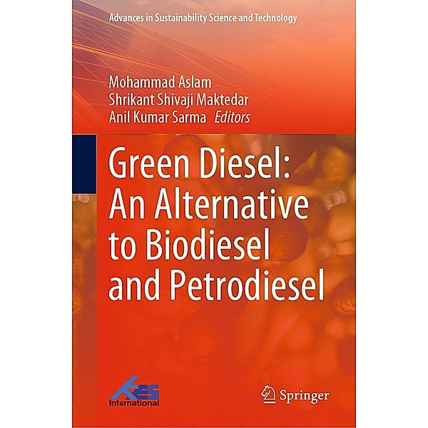 Green Diesel: An Alternative to Biodiesel and Petrodiesel / Advances in Sustainability Science and Technology
