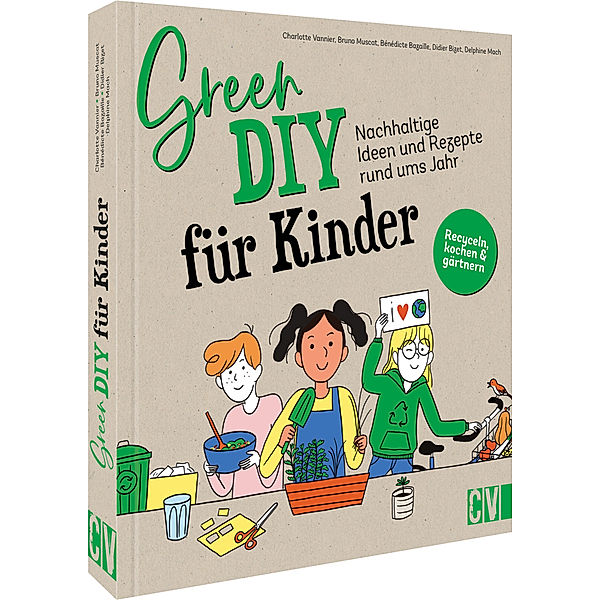 Green DIY für Kinder, Charlotte Vannier, Bruno Muscat, Bénédicte Bazaille, Didier Bizet, Delphine Mach