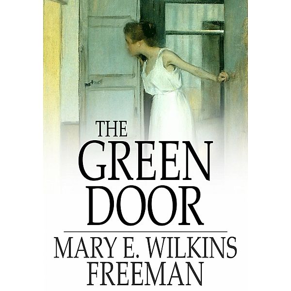 Green Door, Mary E. Wilkins Freeman