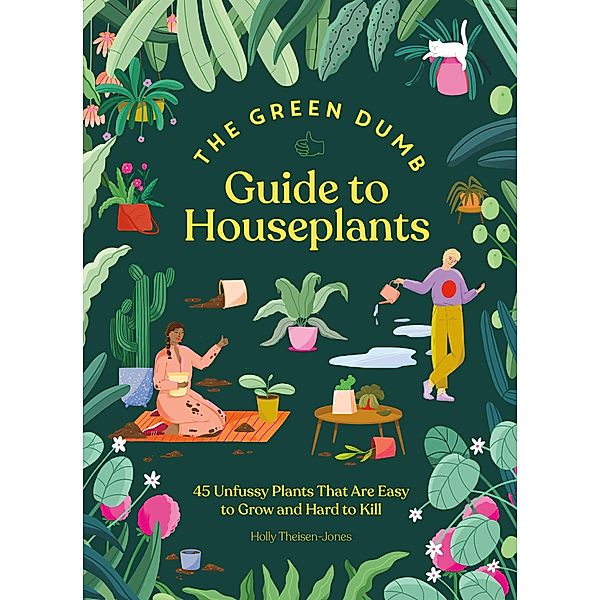 Green Dumb Guide to Houseplants, Holly Theisen-Jones