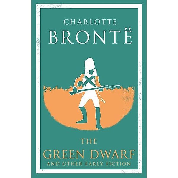 Green Dwarf and Other Early Fiction, Charlotte Bronte