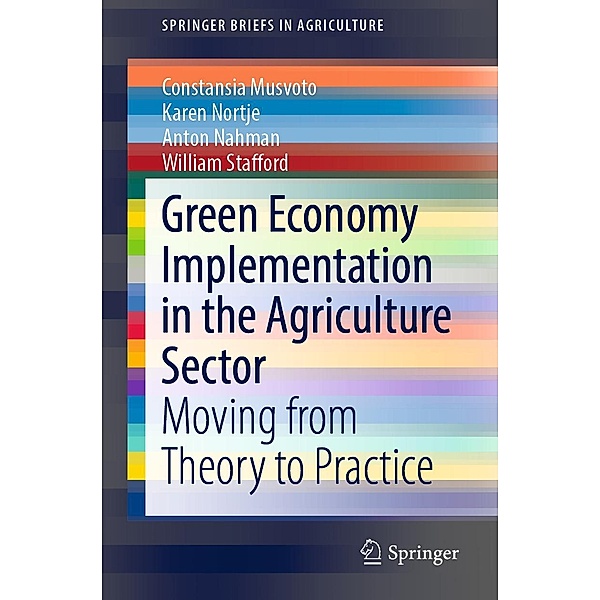 Green Economy Implementation in the Agriculture Sector / SpringerBriefs in Agriculture, Constansia Musvoto, Karen Nortje, Anton Nahman, William Stafford