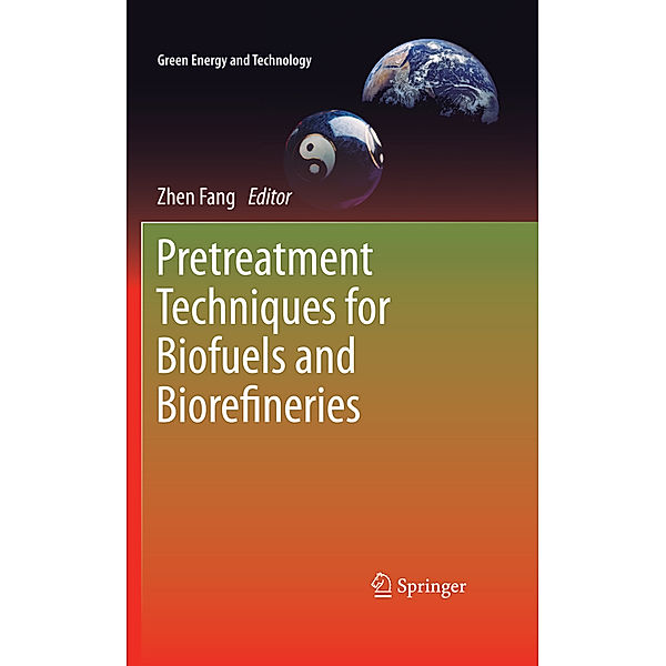 Green Energy and Technology / Pretreatment Techniques for Biofuels and Biorefineries