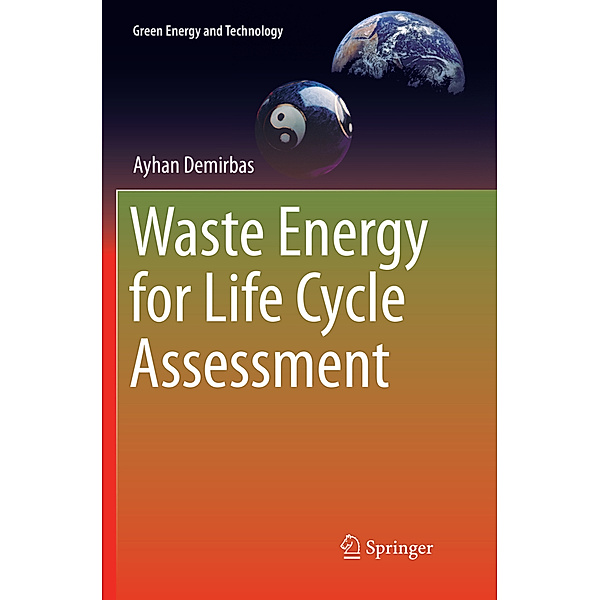 Green Energy and Technology / Waste Energy for Life Cycle Assessment, Ayhan Demirbas