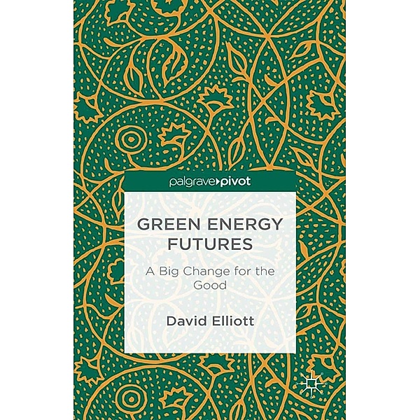 Green Energy Futures: A Big Change for the Good, David Elliott