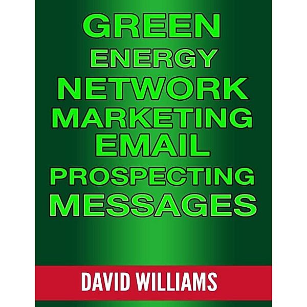 Green Energy Network Marketing Email Prospecting Messages, David Williams