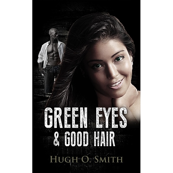 Green Eyes and Good Hair, Hugh O. Smith