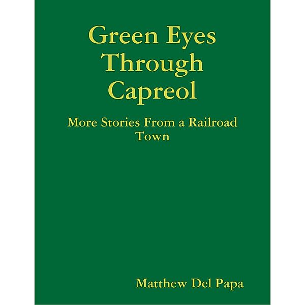 Green Eyes Through Capreol, Matthew Del Papa