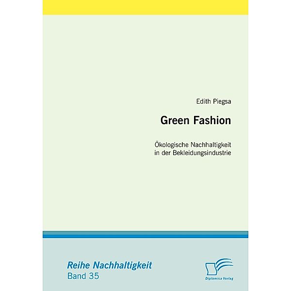 Green Fashion: Ökologische Nachhaltigkeit in der Bekleidungsindustrie / Nachhaltigkeit, Edith Piegsa