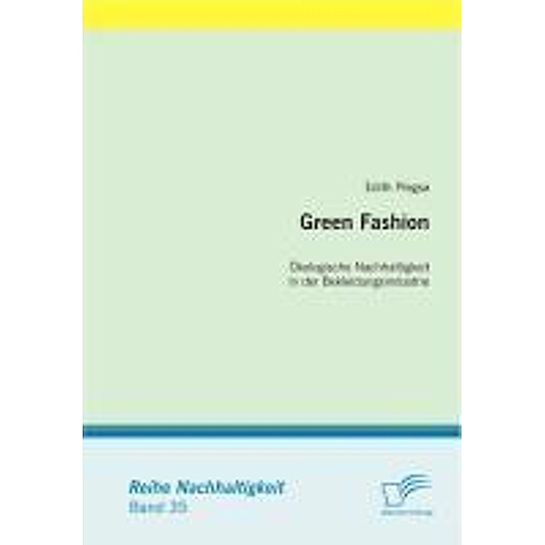 Green Fashion: Ökologische Nachhaltigkeit in der Bekleidungsindustrie / Nachhaltigkeit, Edith Piegsa