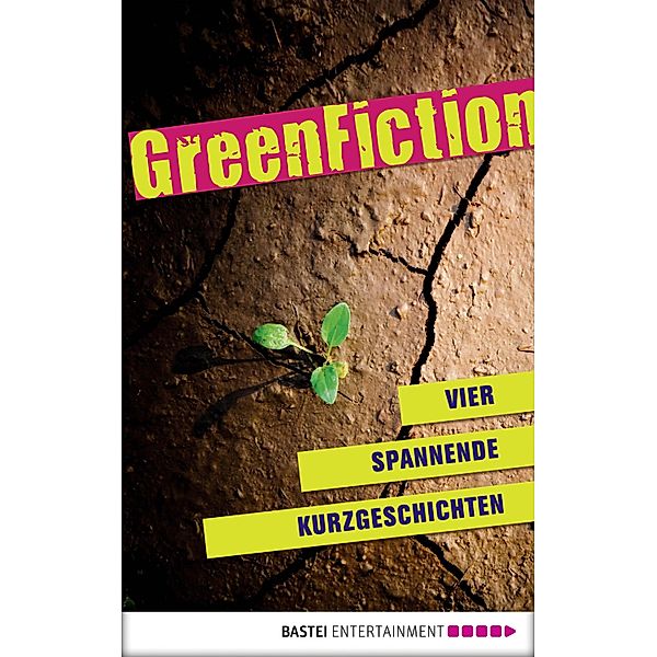 Green Fiction: Vier spannende Kurzgeschichten, Karla Grabenhorst, Martina Koesling, Dorothea Sauer, Carina Zacharias