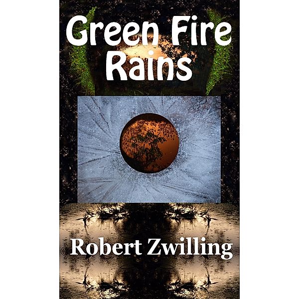 Green Fire Rains, Robert Zwilling