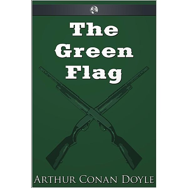Green Flag, Arthur Conan Doyle