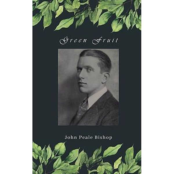 Green Fruit / Ellerslie Books, John Peale Bishop