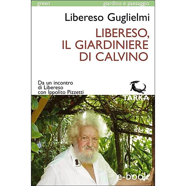 green / giardino e paesaggio: Libereso, il giardiniere di Calvino, Libereso Guglielmi