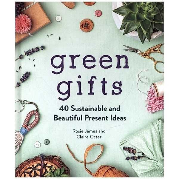 Green Gifts, Rosie James, Claire Cater