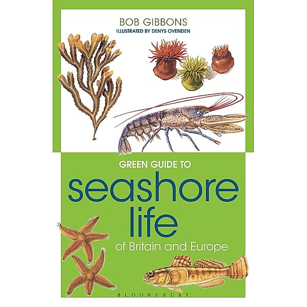 Green Guide to Seashore Life Of Britain And Europe, Bob Gibbons