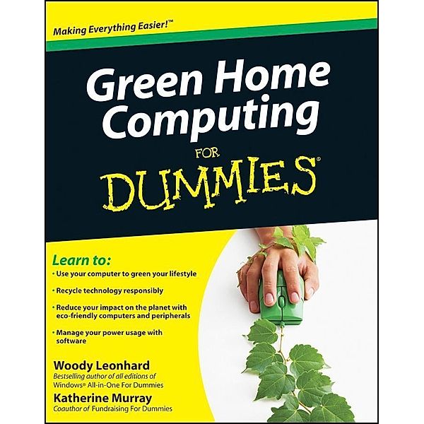 Green Home Computing For Dummies, Woody Leonhard, Katherine Murray