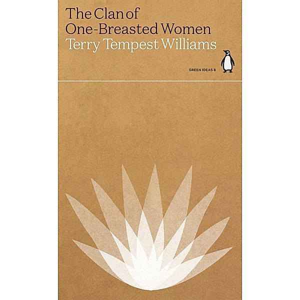 Green Ideas / The Clan of One-Breasted Women, Terry Tempest Williams