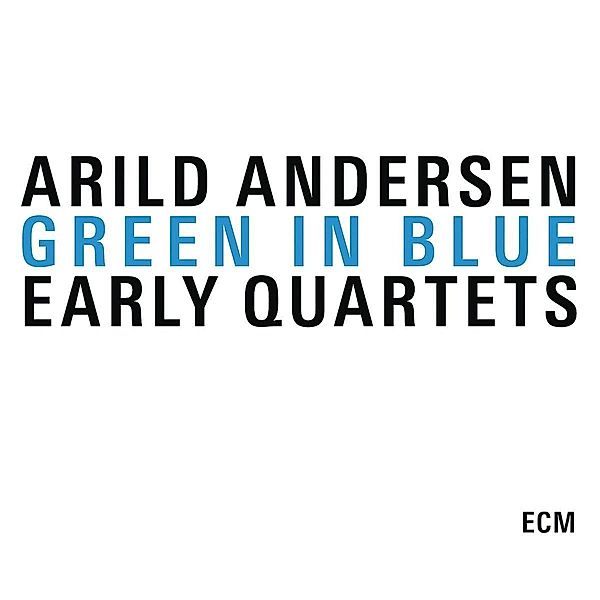 Green In Blue-Early Quartets, Arild Andersen