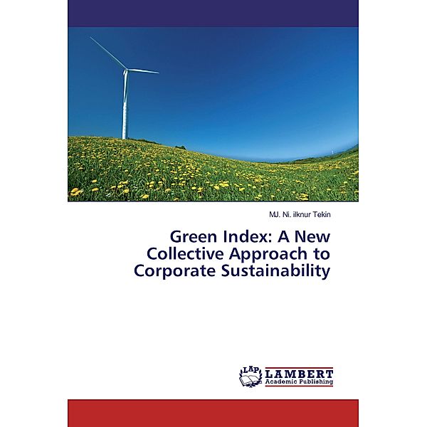 Green Index: A New Collective Approach to Corporate Sustainability, MJ. Ni. ilknur Tekin