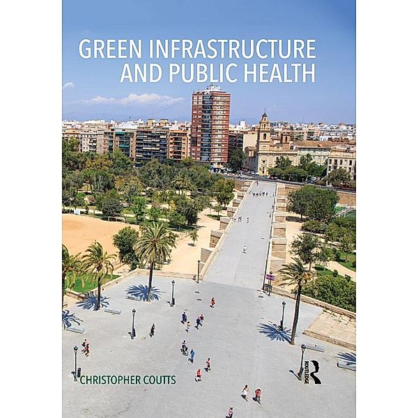 Green Infrastructure and Public Health, Christopher Coutts