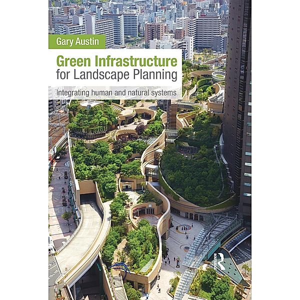 Green Infrastructure for Landscape Planning, Gary Austin
