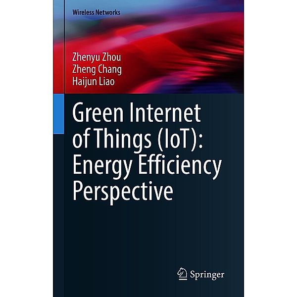 Green Internet of Things (IoT): Energy Efficiency Perspective / Wireless Networks, Zhenyu Zhou, Zheng Chang, Haijun Liao