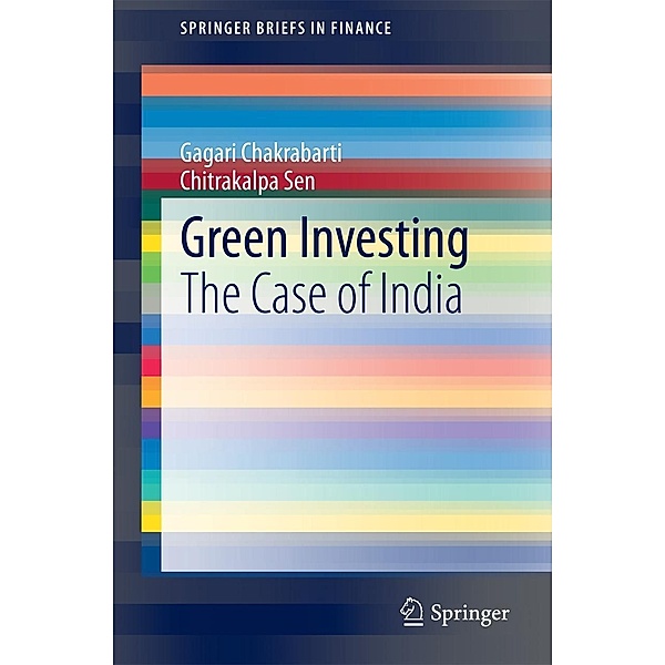 Green Investing / SpringerBriefs in Finance, Gagari Chakrabarti, Chitrakalpa Sen