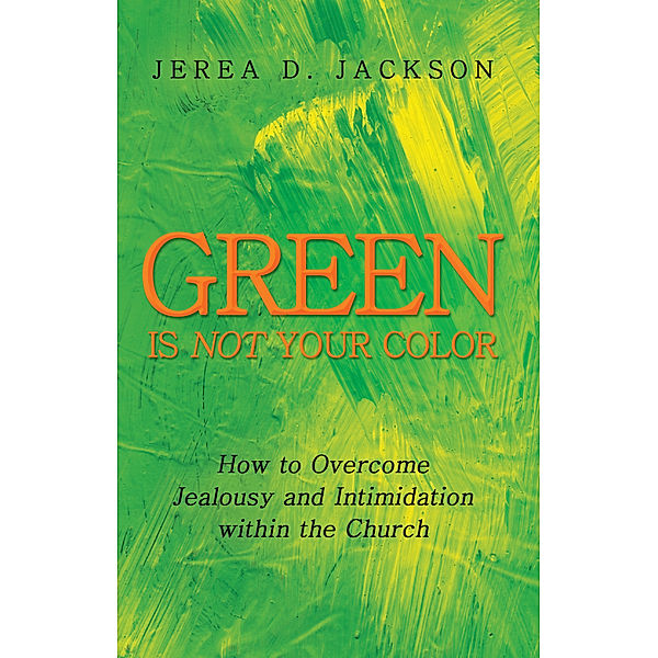 Green Is Not Your Color, Jerea D. Jackson