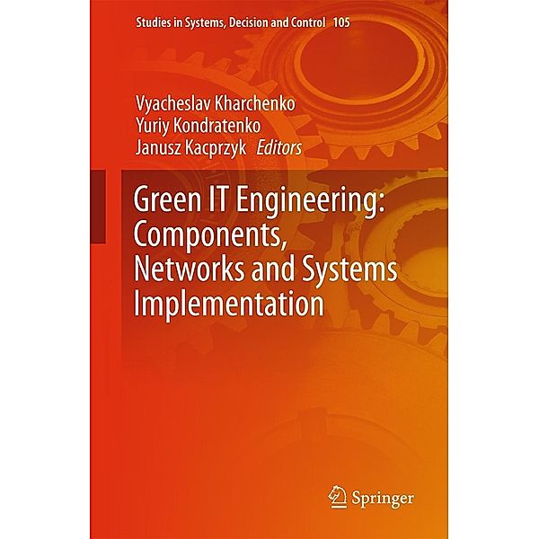 Green IT Engineering: Components, Networks and Systems Implementation / Studies in Systems, Decision and Control Bd.105