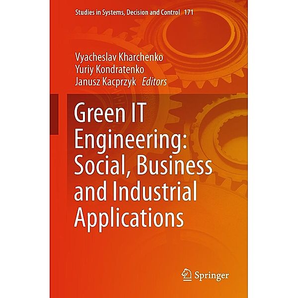 Green IT Engineering: Social, Business and Industrial Applications / Studies in Systems, Decision and Control Bd.171