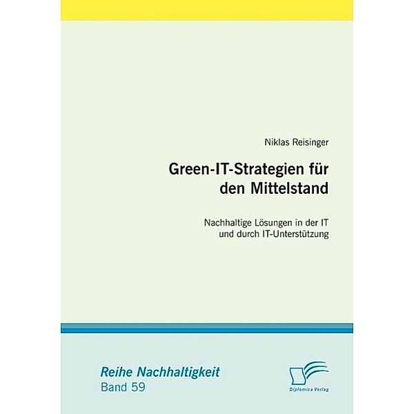 Green-IT-Strategien für den Mittelstand: Nachhaltige Lösungen in der IT und durch IT-Unterstützung / Nachhaltigkeit, Niklas Reisinger