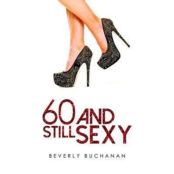 Green Ivy: 60 and Still Sexy, Beverly Buchanan