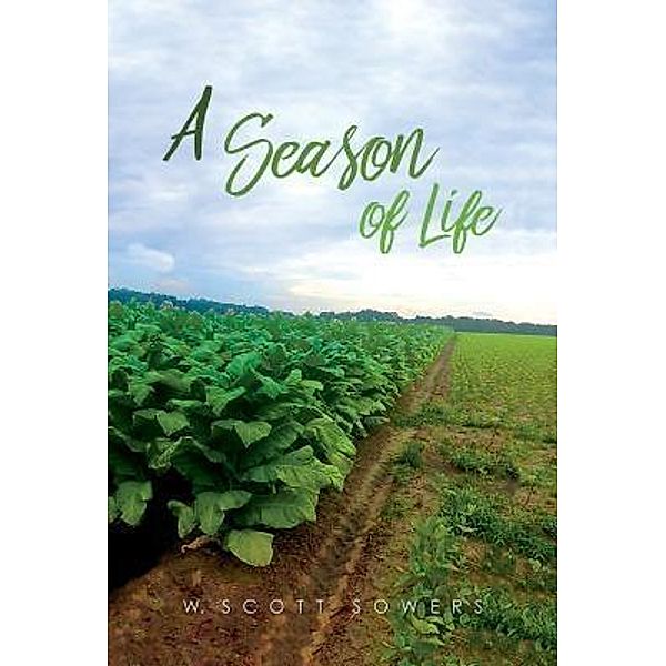 Green Ivy: A Season of Life, W. Scott Sowers