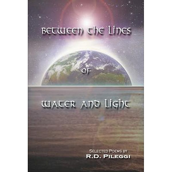 Green Ivy: Between The Lines Of Water And Light, R. D. Pileggi