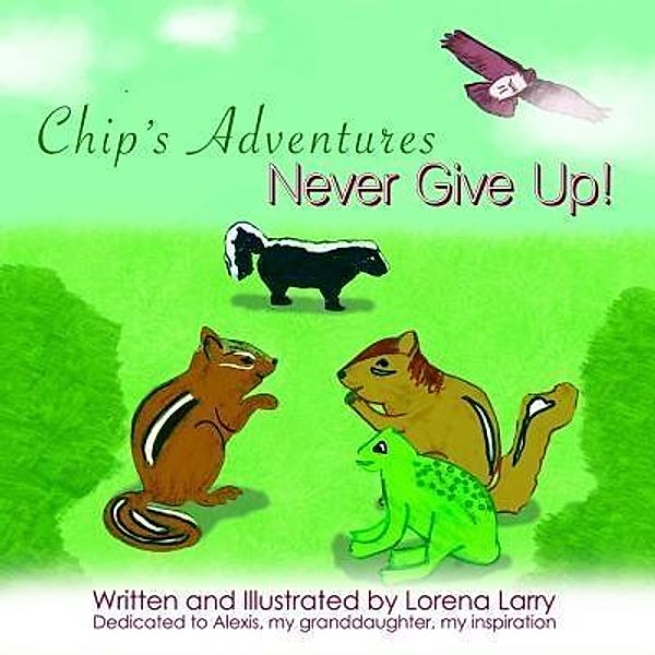 Green Ivy: Chip's Adventures Never Give Up!, Lorena Larry