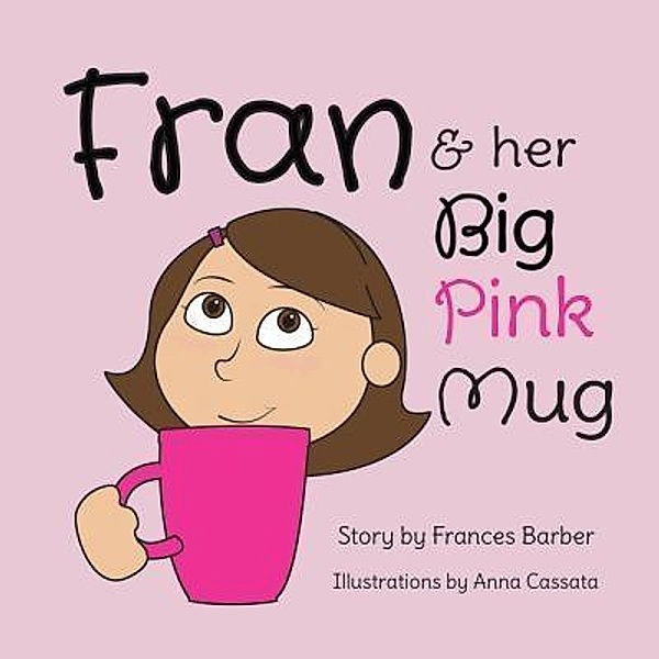 Green Ivy: Fran & Her Big Pink Mug, Frances Barber
