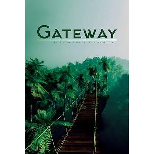 Green Ivy: Gateway, Emily A. Machida