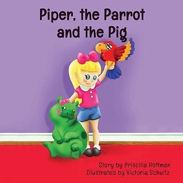 Green Ivy: Piper, the Parrot and the Pig, Priscilla Hoffman
