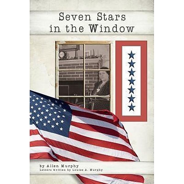 Green Ivy: Seven Stars  in the Window, Allen Murphy