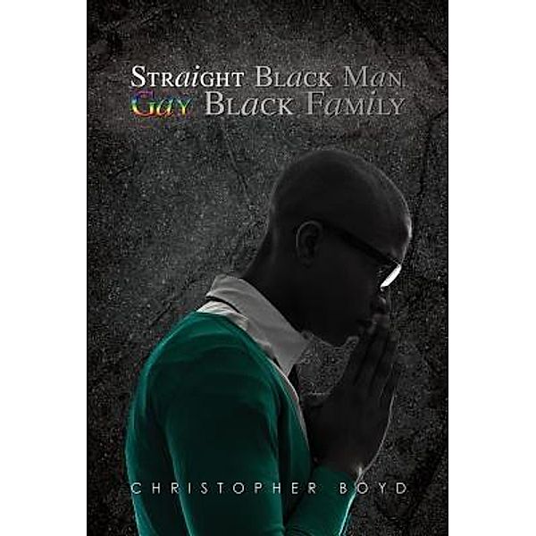 Green Ivy: Straight Black Man, Gay Black Family, Christopher Boyd